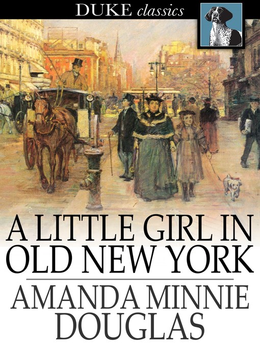 Title details for A Little Girl in Old New York by Amanda Minnie Douglas - Available